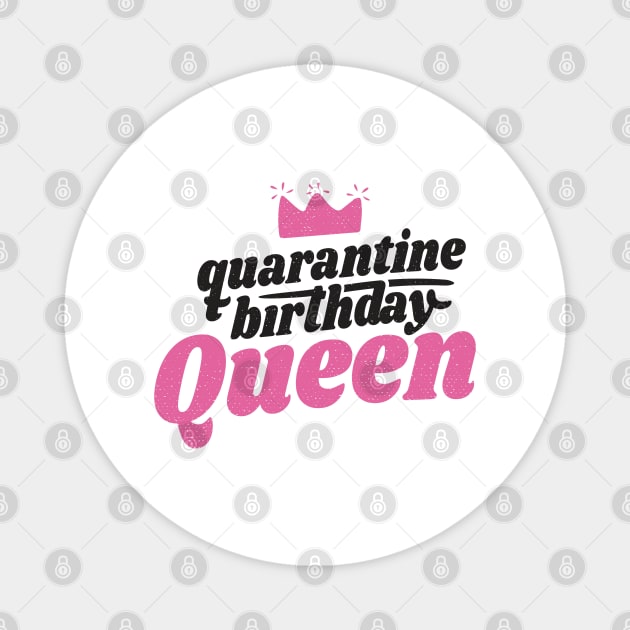 Quarantine Birthday Queen Magnet by MajorCompany